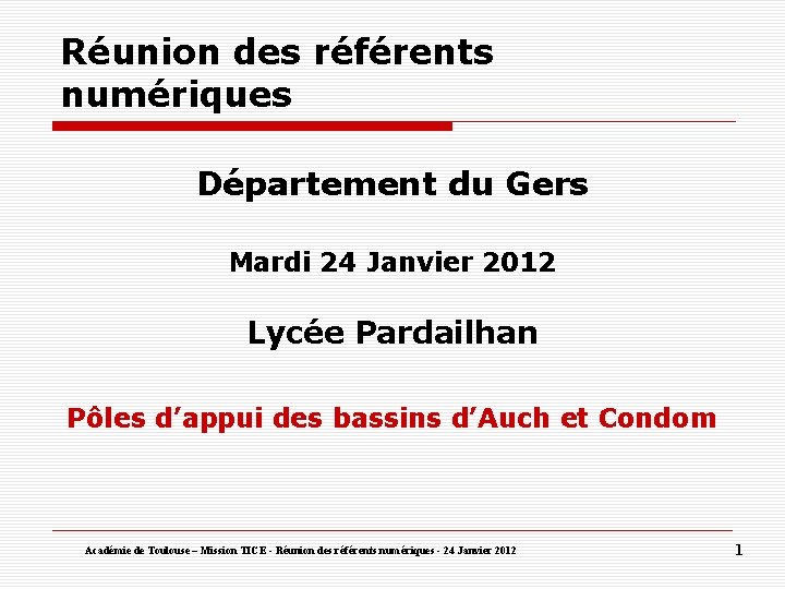 Réunion des référents numériques Département du Gers Mardi 24 Janvier 2012 Lycée Pardailhan Pôles