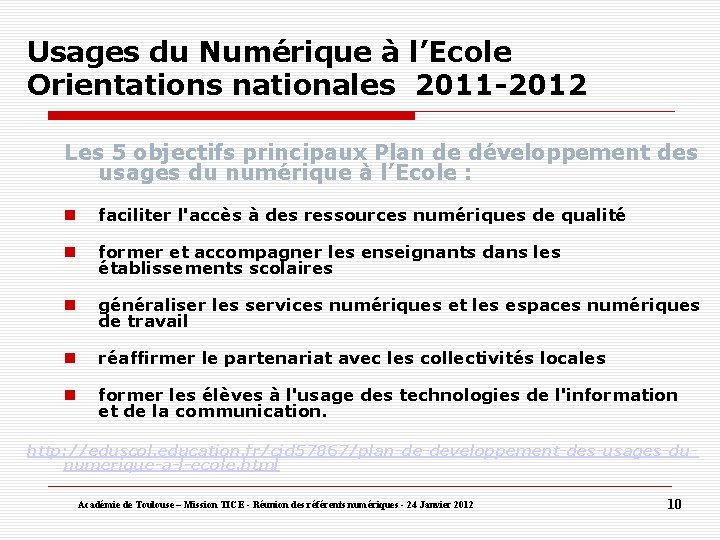 Usages du Numérique à l’Ecole Orientations nationales 2011 -2012 Les 5 objectifs principaux Plan