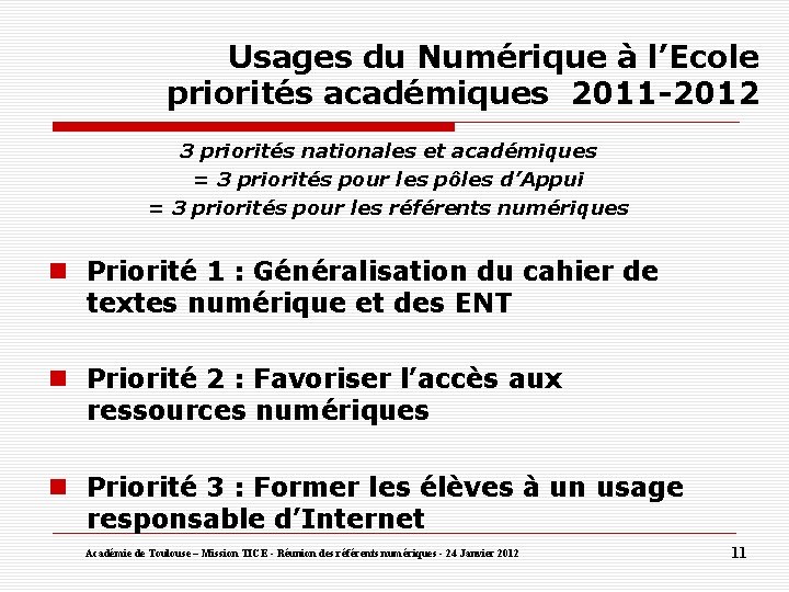 Usages du Numérique à l’Ecole priorités académiques 2011 -2012 3 priorités nationales et académiques
