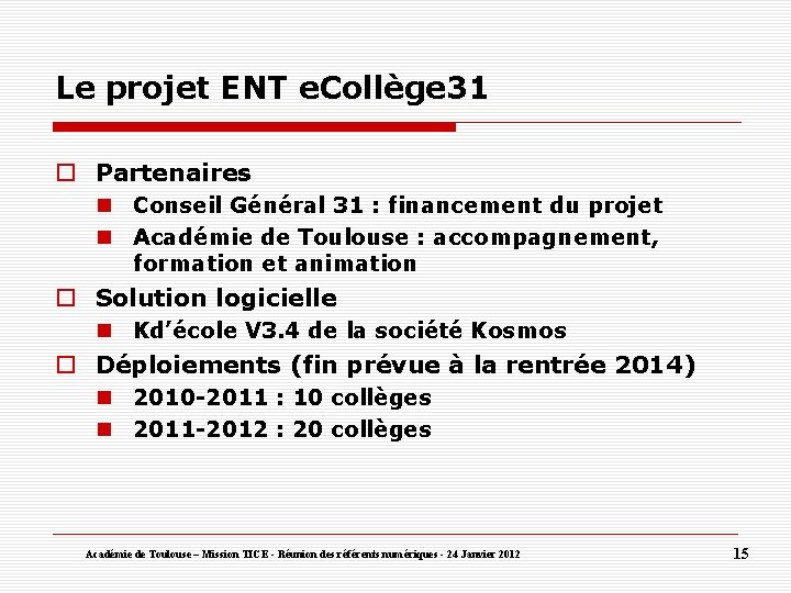 Le projet ENT e. Collège 31 Partenaires Conseil Général 31 : financement du projet