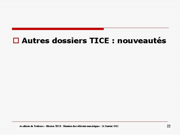  Autres dossiers TICE : nouveautés Académie de Toulouse – Mission TICE - Réunion