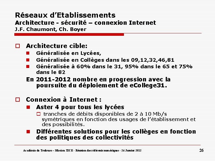 Réseaux d’Etablissements Architecture - sécurité – connexion Internet J. F. Chaumont, Ch. Boyer Architecture