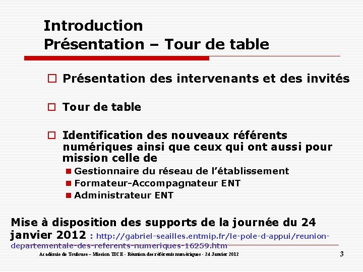Introduction Présentation – Tour de table Présentation des intervenants et des invités Tour de