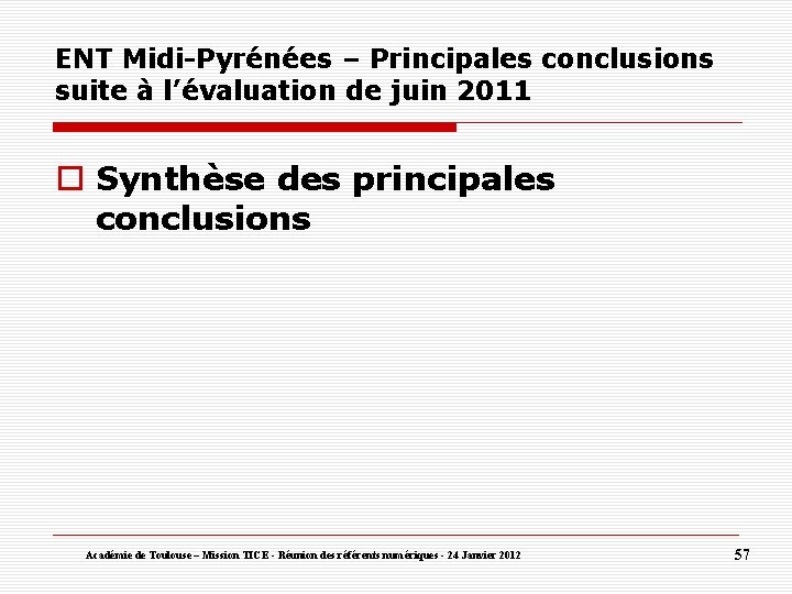 ENT Midi-Pyrénées – Principales conclusions suite à l’évaluation de juin 2011 Synthèse des principales