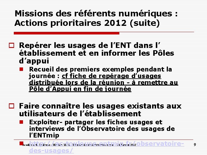 Missions des référents numériques : Actions prioritaires 2012 (suite) Repérer les usages de l’ENT