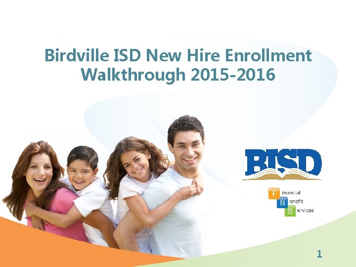 Birdville ISD New Hire Enrollment Walkthrough 2015 -2016 1 