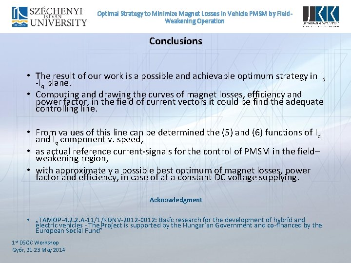 Optimal Strategy to Minimize Magnet Losses In Vehicle PMSM by Field. Weakening Operation Conclusions