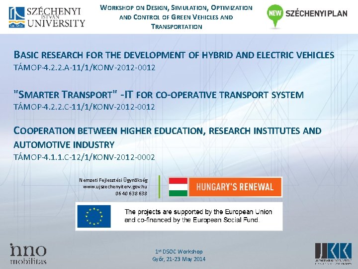WORKSHOP ON DESIGN, SIMULATION, OPTIMIZATION AND CONTROL OF GREEN VEHICLES AND TRANSPORTATION BASIC RESEARCH