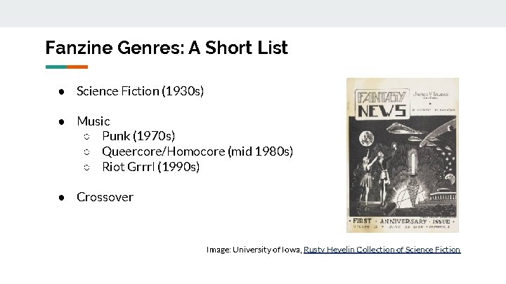 Fanzine Genres: A Short List ● Science Fiction (1930 s) ● Music ○ Punk