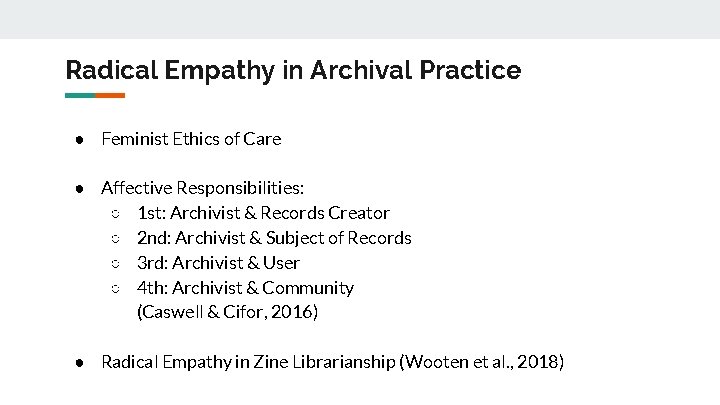 Radical Empathy in Archival Practice ● Feminist Ethics of Care ● Affective Responsibilities: ○