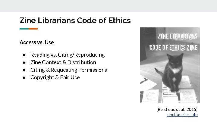 Zine Librarians Code of Ethics Access vs. Use ● ● Reading vs. Citing/Reproducing Zine