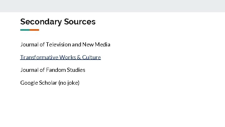 Secondary Sources Journal of Television and New Media Transformative Works & Culture Journal of