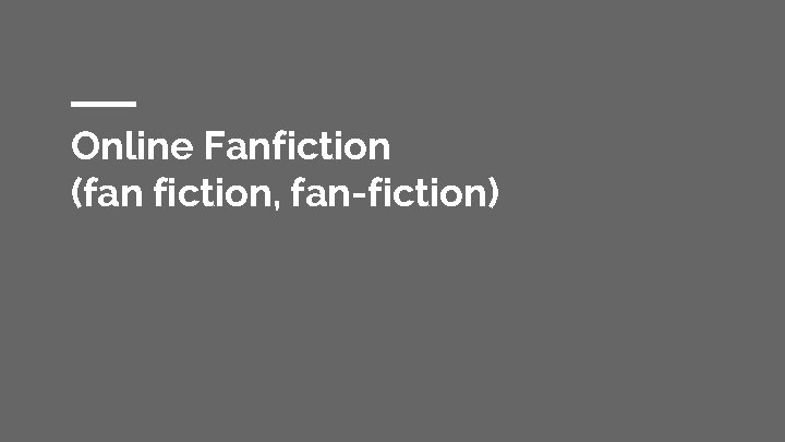 Online Fanfiction (fan fiction, fan-fiction) 