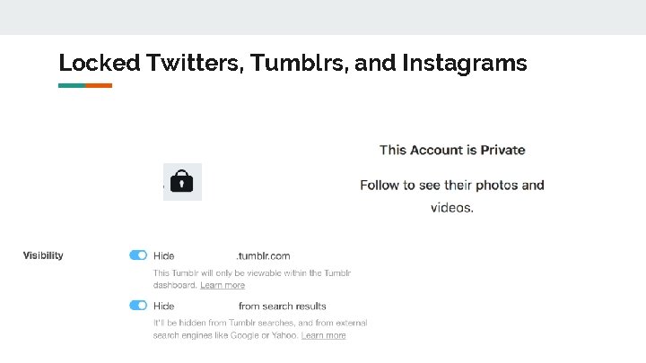 Locked Twitters, Tumblrs, and Instagrams 