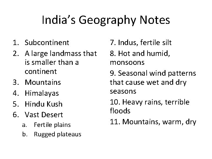 India’s Geography Notes 1. Subcontinent 2. A large landmass that is smaller than a