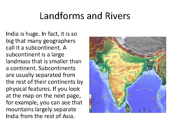 Landforms and Rivers India is huge. In fact, it is so big that many