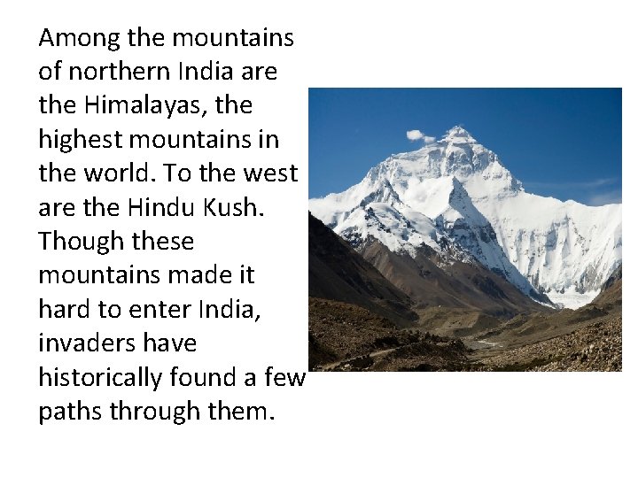 Among the mountains of northern India are the Himalayas, the highest mountains in the