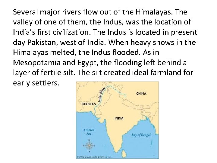 Several major rivers ﬂow out of the Himalayas. The valley of one of them,