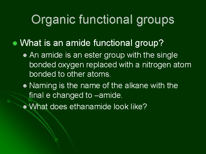 Organic functional groups l What is an amide functional group? l An amide is