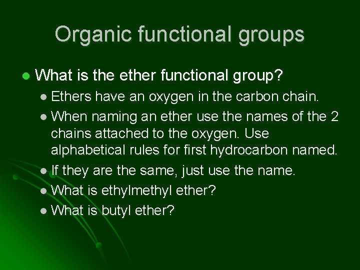 Organic functional groups l What is the ether functional group? l Ethers have an