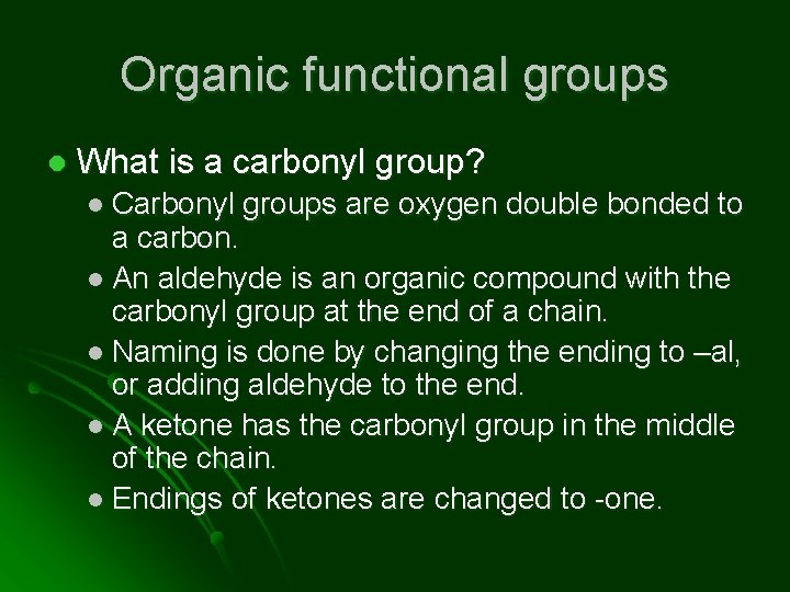 Organic functional groups l What is a carbonyl group? l Carbonyl groups are oxygen