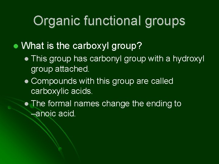 Organic functional groups l What is the carboxyl group? l This group has carbonyl