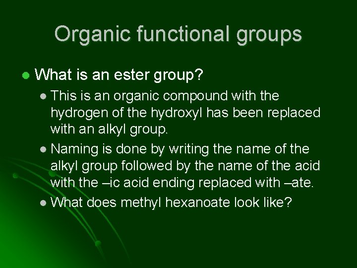 Organic functional groups l What is an ester group? l This is an organic