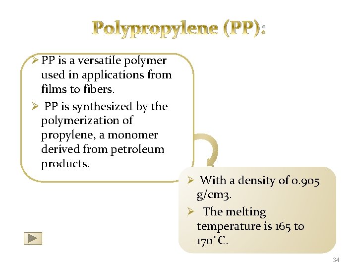 Polypropylene (PP): Ø PP is a versatile polymer used in applications from films to