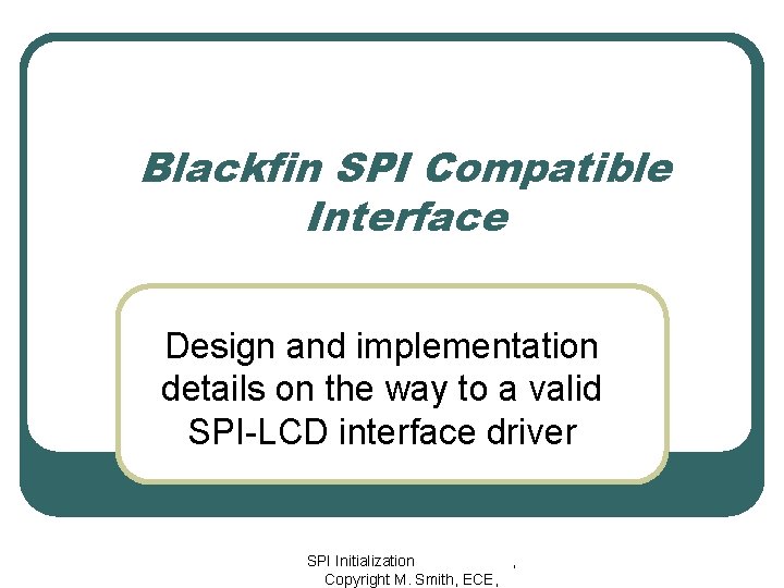 Blackfin SPI Compatible Interface Design and implementation details on the way to a valid