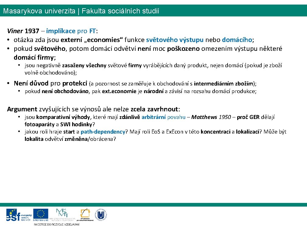 Masarykova univerzita | Fakulta sociálních studií Viner 1937 – implikace pro FT: • otázka