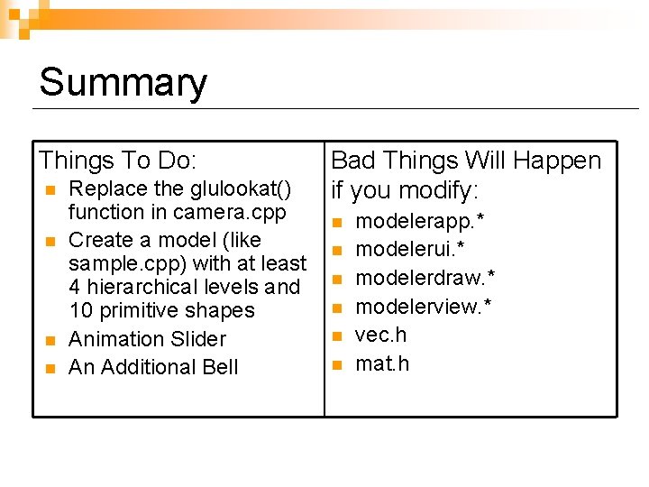 Summary Things To Do: n n Replace the glulookat() function in camera. cpp Create