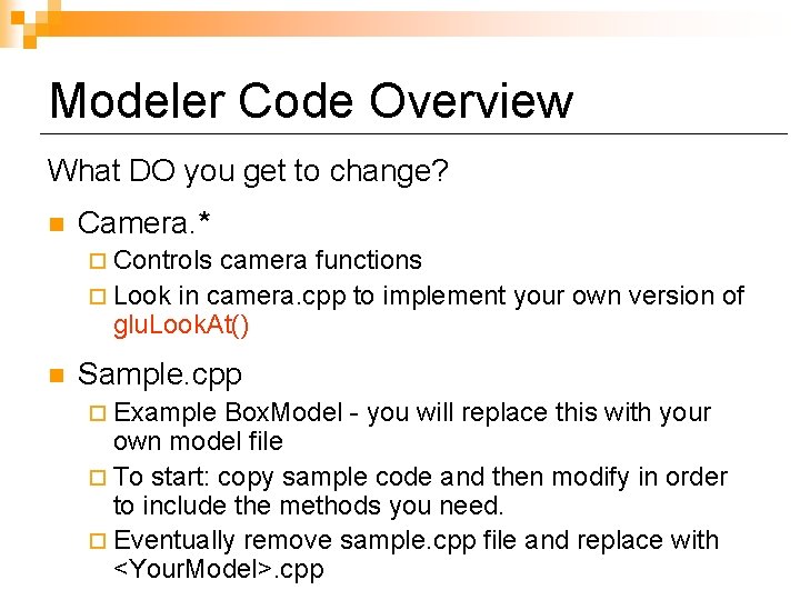 Modeler Code Overview What DO you get to change? n Camera. * ¨ Controls