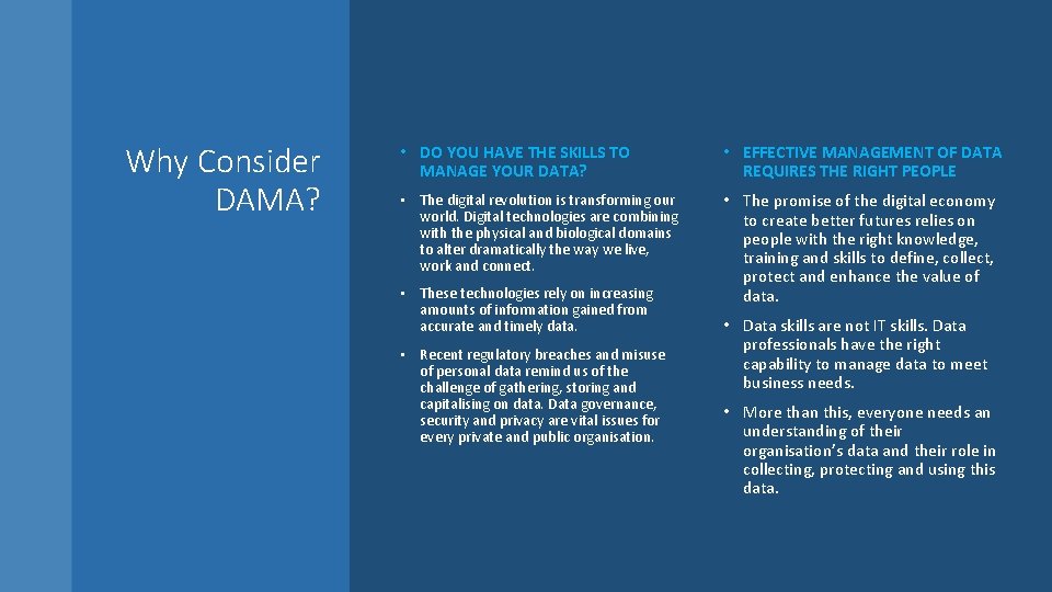 Why Consider DAMA? • DO YOU HAVE THE SKILLS TO MANAGE YOUR DATA? •