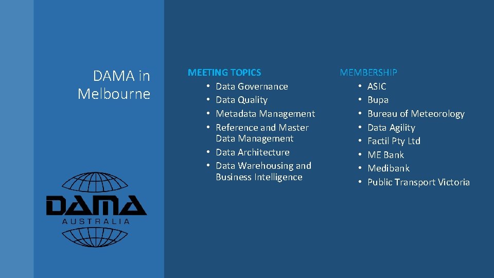 DAMA in Melbourne MEETING TOPICS • Data Governance • Data Quality • Metadata Management