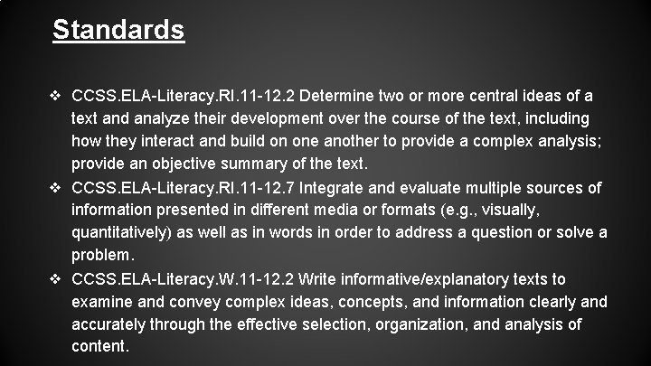 Standards ❖ CCSS. ELA-Literacy. RI. 11 -12. 2 Determine two or more central ideas Standards ❖ CCSS. ELA-Literacy. RI. 11 -12. 2 Determine two or more central ideas