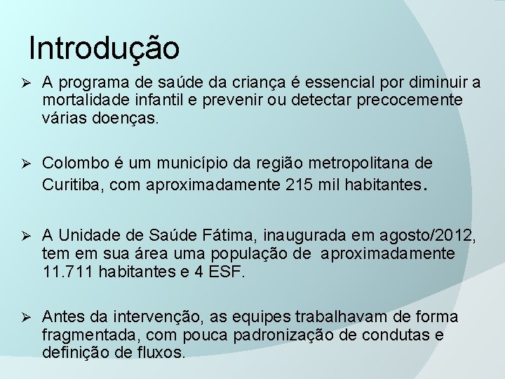 Introdução Ø A programa de saúde da criança é essencial por diminuir a mortalidade