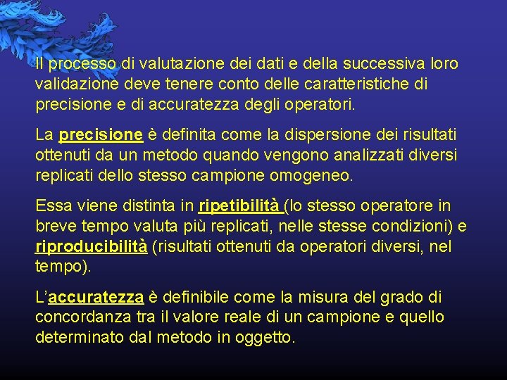Il processo di valutazione dei dati e della successiva loro validazione deve tenere conto