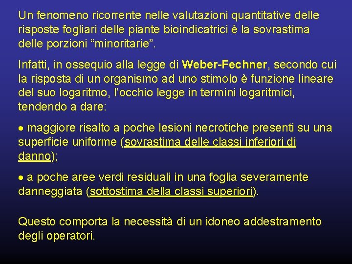 Un fenomeno ricorrente nelle valutazioni quantitative delle risposte fogliari delle piante bioindicatrici è la