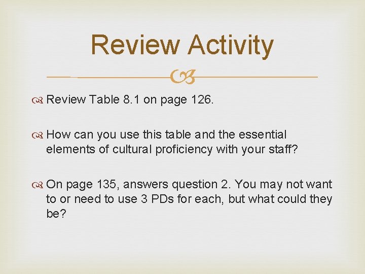 Review Activity Review Table 8. 1 on page 126. How can you use this