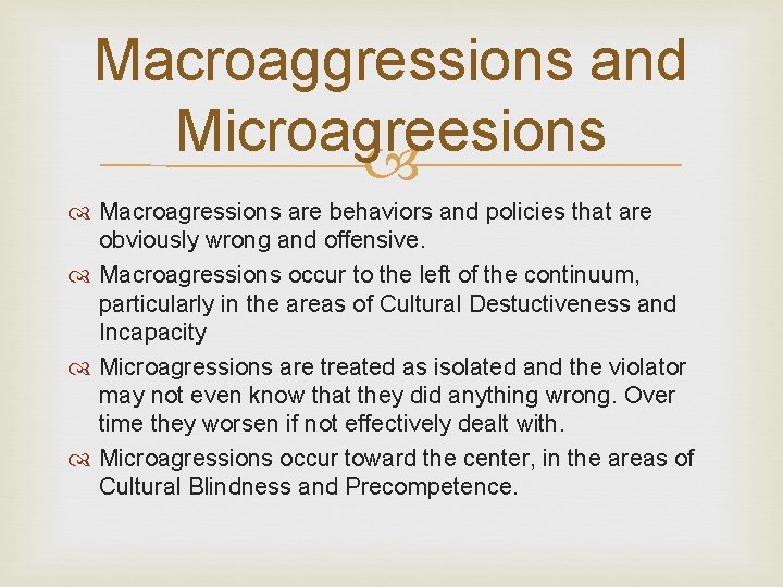Macroaggressions and Microagreesions Macroagressions are behaviors and policies that are obviously wrong and offensive.