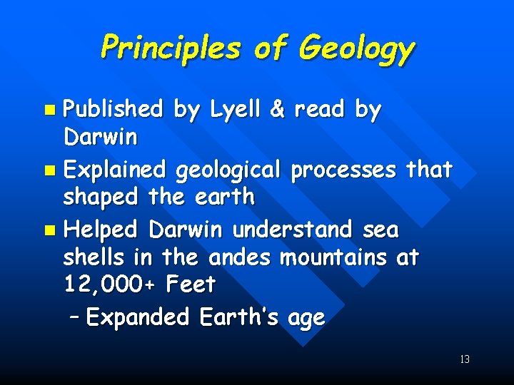 Principles of Geology Published by Lyell & read by Darwin n Explained geological processes