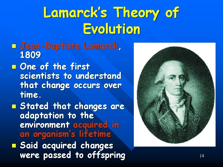 Lamarck’s Theory of Evolution n n Jean-Baptiste Lamarck, 1809 One of the first scientists