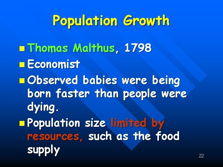 Population Growth n Thomas Malthus, 1798 n Economist n Observed babies were being born