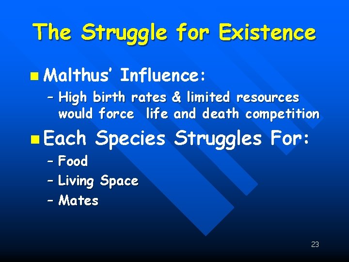 The Struggle for Existence n Malthus’ Influence: – High birth rates & limited resources