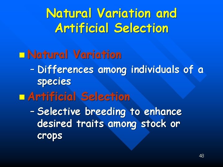 Natural Variation and Artificial Selection n Natural Variation – Differences among individuals of a