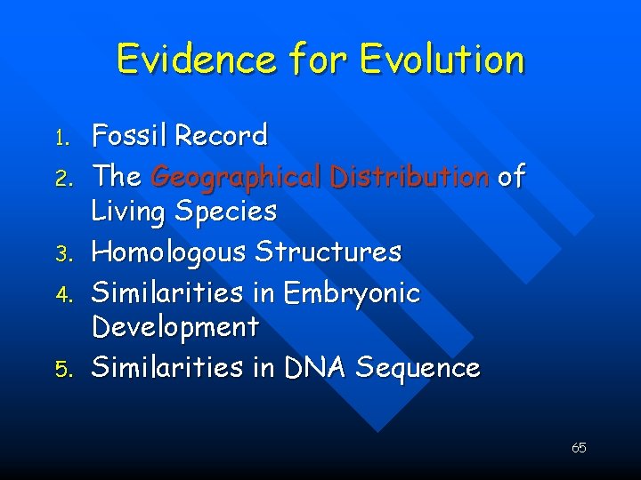 Evidence for Evolution 1. 2. 3. 4. 5. Fossil Record The Geographical Distribution of