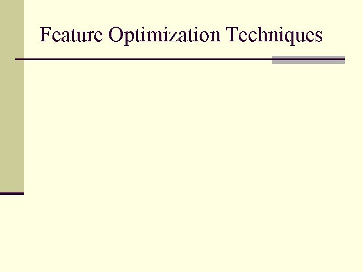 Feature Optimization Techniques 