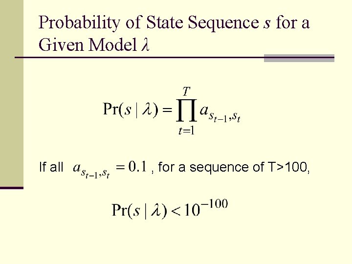 Probability of State Sequence s for a Given Model λ If all , for