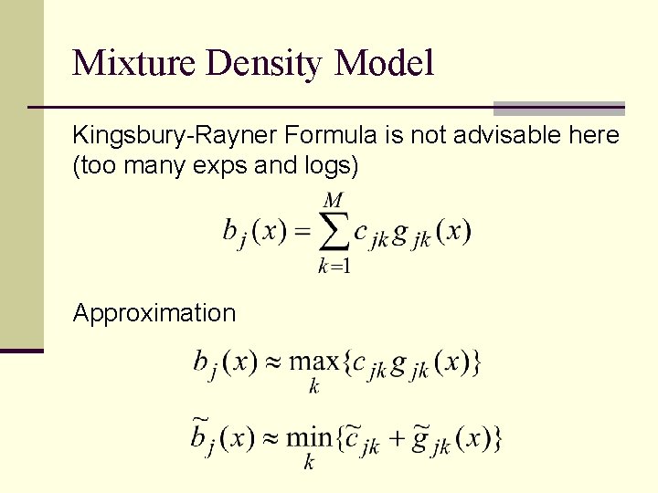 Mixture Density Model Kingsbury-Rayner Formula is not advisable here (too many exps and logs)