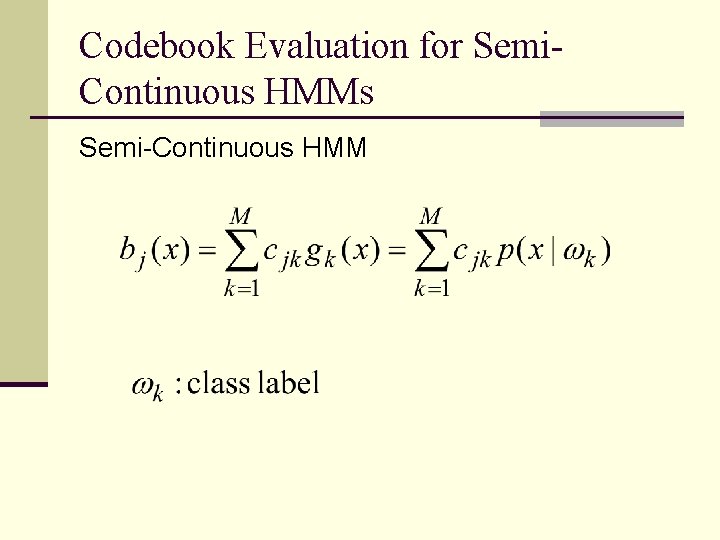 Codebook Evaluation for Semi. Continuous HMMs Semi-Continuous HMM 